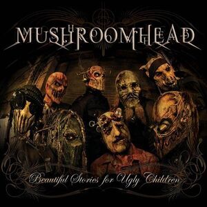 Mushroomhead - Beautiful Stories for Ugly Children  CD